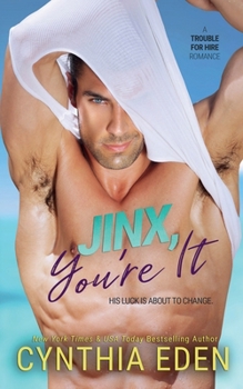 Jinx You're It - Book #3 of the Trouble for Hire