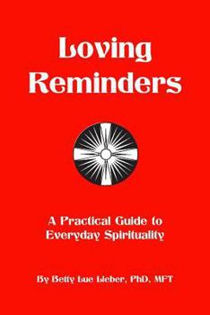 Paperback Loving Reminders: A Practical Guide to Everyday Spirituality Book