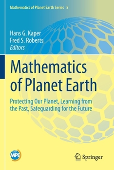 Paperback Mathematics of Planet Earth: Protecting Our Planet, Learning from the Past, Safeguarding for the Future Book