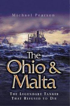 Hardcover The Ohio and Malta: The Legendary Tanker That Refused to Die Book