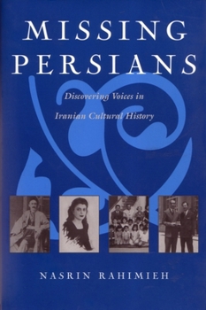 Missing Persians: Discovering Voices in Iranian Cultural History - Book  of the Gender, Culture, and Politics in the Middle East