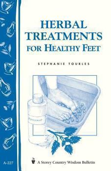 Paperback Herbal Treatments for Healthy Feet: Storey Country Wisdom Bulletin A-227 Book