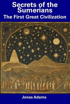 Paperback Secrets of the Sumerians: The First Great Civilization Book