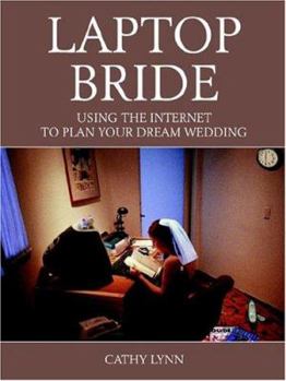 Paperback Laptop Bride: Using the Internet to Plan Your Dream Wedding Book