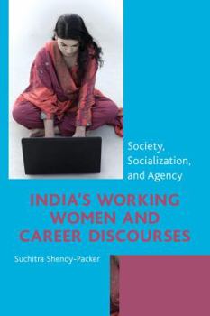 Hardcover India's Working Women and Career Discourses: Society, Socialization, and Agency Book