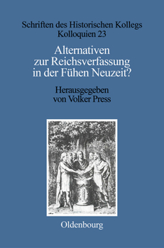 Hardcover Alternativen Zur Reichsverfassung in Der Frühen Neuzeit? [German] Book