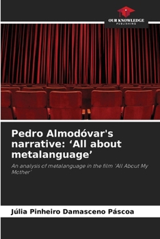 Pedro Almodóvar's narrative: 'All about metalanguage'
