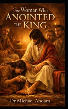The Woman Who Anointed the King