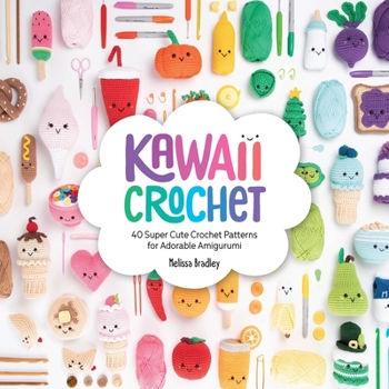 Paperback Kawaii Crochet: 40 Super Cute Crochet Patterns for Adorable Amigurumi Book