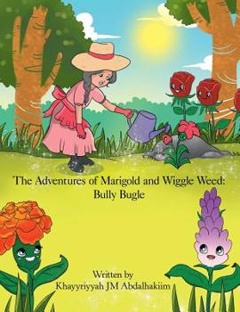 Paperback The Adventures of Marigold and Wiggle Weed: Bully Bugle Book