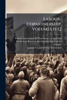 Paperback Labour-copartnership, Volumes 11-12 Book