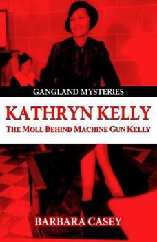 Paperback Kathryn Kelly: The Moll Behind Machine Gun Kelly Book