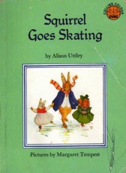 Squirrel Goes Skating - Book #5 of the Little Grey Rabbit