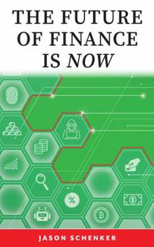 Paperback The Future of Finance is Now: The Most Important Trends in Finance for the Coming Decade Have Already Started Book