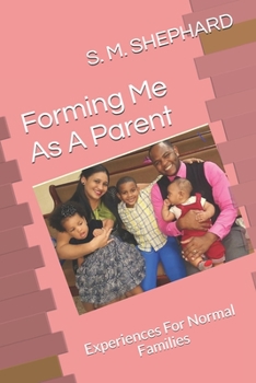 Paperback Forming Me As A Parent: Experiences For Normal Families Book