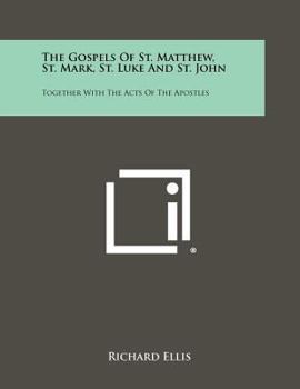 Paperback The Gospels of St. Matthew, St. Mark, St. Luke and St. John: Together with the Acts of the Apostles Book
