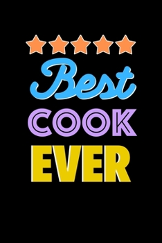 Best Cook Evers Notebook - Cook Funny Gift: Lined Notebook / Journal Gift, 120 Pages, 6x9, Soft Cover, Matte Finish