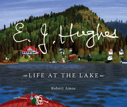 Hardcover E. J. Hughes: Life at the Lake Book