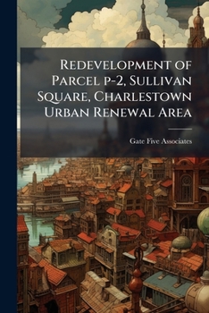Redevelopment of Parcel P-2, Sullivan Square, Charlestown Urban Renewal Area