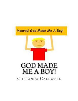 Paperback God Made Me A Boy!: Hooray! God Made Me A Boy! Book