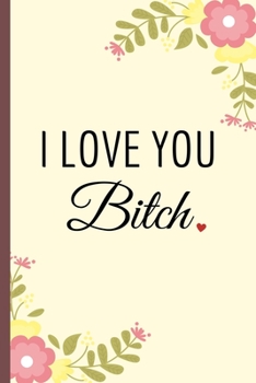 I Love You: Naughty Love Notebook Journal | Appreciation Valentine's Day Gifts For Couples