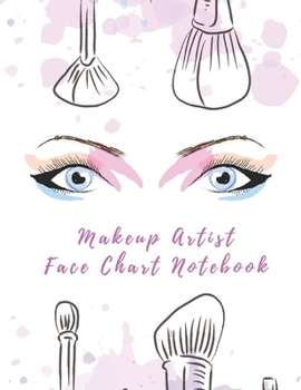 Paperback Makeup Artist Face Chart Notebook: Blank Face Practice Paper Workbook for Students, Professionals, and Hobbyists Book