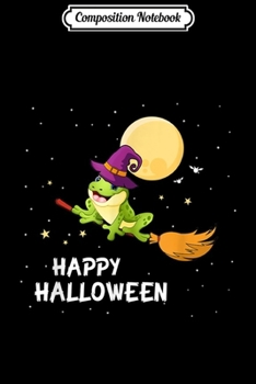 Composition Notebook: Witch Frog Riding Flying Broomstick Happy Halloween  Journal/Notebook Blank Lined Ruled 6x9 100 Pages