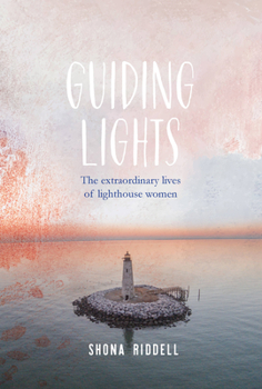 Hardcover Guiding Lights: The Extraordinary Lives of Lighthouse Women Book