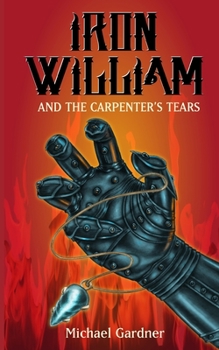 Iron William and the Carpenter's Tears - Book #2 of the Trials of Iron William Kidd