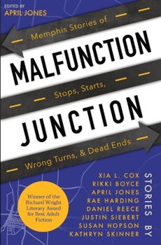 Malfunction Junction: Memphis Stories of Stops, Starts, Wrong Turns, & Dead Ends