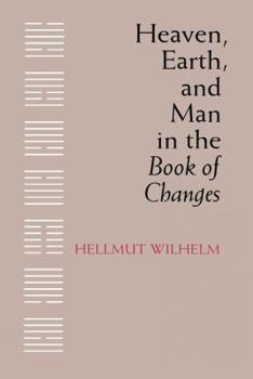 Paperback Heaven, Earth, and Man in the Book of Changes Book