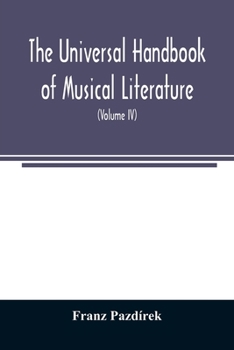 Paperback The Universal handbook of musical literature. Practical and complete guide to all musical publications (Volume IV) Book