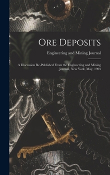 Hardcover Ore Deposits: A Discussion Re-published From the Engineering and Mining Journal, New York, May, 1903 Book