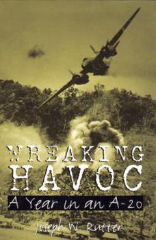 Wreaking Havoc: A Year in an A-20 (Texas a & M University Military History Series, 91.) - Book #91 of the Texas A & M University Military History Series