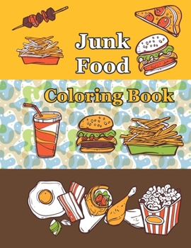 Paperback Junk food coloring book: An Adult Coloring book with Fun, Easy, and Relaxing Coloring Pages ( Delicious Food Coloring Book ) Book