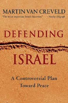 Hardcover Defending Israel: A Controversial Plan Toward Peace Book