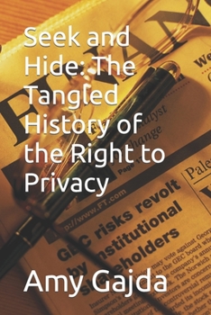 Paperback Seek and Hide: The Tangled History of the Right to Privacy Book