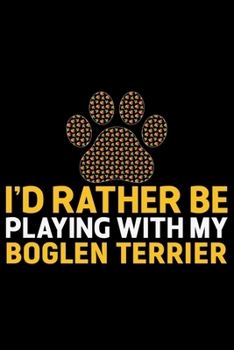I'd Rather Be Playing with My Boglen Terrier: Cool Boglen Terrier Dog Journal Notebook - Boglen Terrier Puppy Lover Gifts – Funny Boglen Terrier Dog ... Terrier Owner Gifts. 6 x 9 in 120 pages