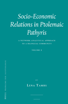 Hardcover Socio-Economic Relations in Ptolemaic Pathyris: A Network Analytical Approach to a Bilingual Community. Volume 2. Book
