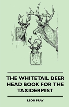 Paperback The Whitetail Deer Head Book for the Taxidermist Book