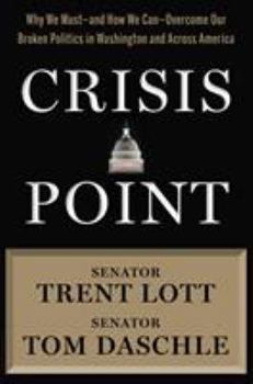 Hardcover Crisis Point: Why We Must - And How We Can - Overcome Our Broken Politics in Washington and Across America Book