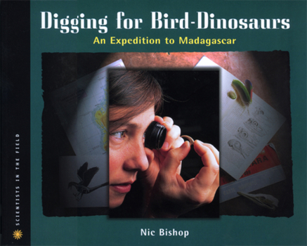 Digging for Bird Dinosaurs: An Expedition to Madagascar - Book  of the Scientists in the Field