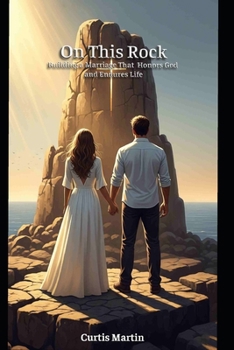 Paperback On This Rock: Building a Marriage That Honors God and Endures Life Book