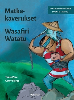 Matkakaverukset / Wasafiri Watatu: Bilingual Finnish-Swahili Edition of Traveling Companions (Survival Stories)