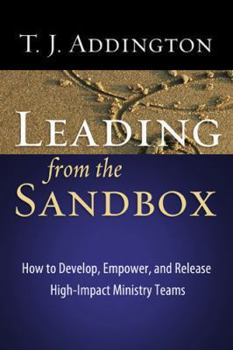Paperback Leading from the Sandbox: How to Develop, Empower, and Release High-Impact Ministry Teams Book