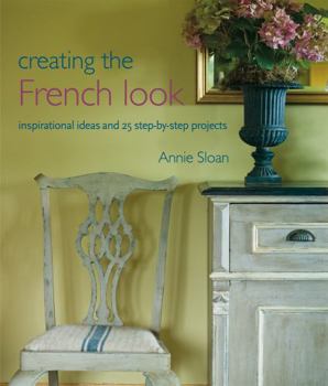 Paperback Creating the French Look: Inspirational Ideas and 25 Step-By-Step Projects Book