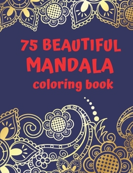 Paperback 75 Mandala Coloring Book: Adult Coloring Books For Meditation And Happiness Book