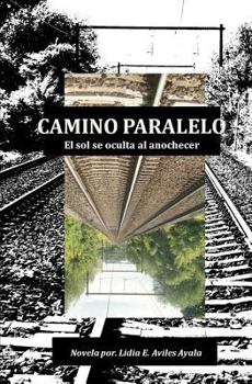 Paperback Camino Paralelo: El Sol se oculta al anochecer [Spanish] Book