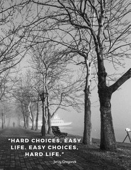 Paperback Hard choices, easy life. Easy choices, hard life.: Noteboo Journal witk Motivational Quote by Jerzy Gregorek, Polish Book, 110 Lined Pages Book