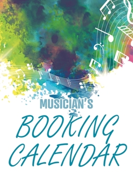 Booking Calendar: A 2020 gig planner appointment book for musicians with rainbow watercolor notes cover